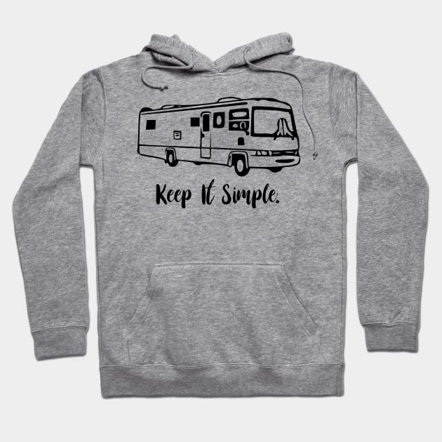 Keep It Simple class A Motorhome Hoodie by WereCampingthisWeekend